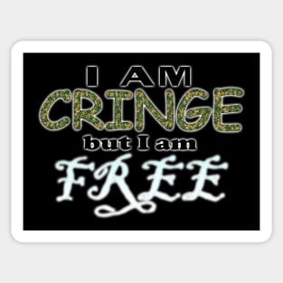 I Am Cringe But I Am Free Sticker